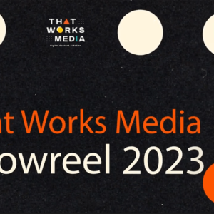 That Works Media Showreel 2023